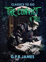 The Convict: A Tale