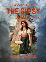The Gipsy: A Tale (Vol. I - II)