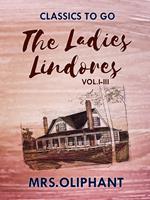 The Ladies Lindores, Vol. I-III