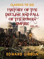 History of The Decline and Fall of The Roman Empire Vol III