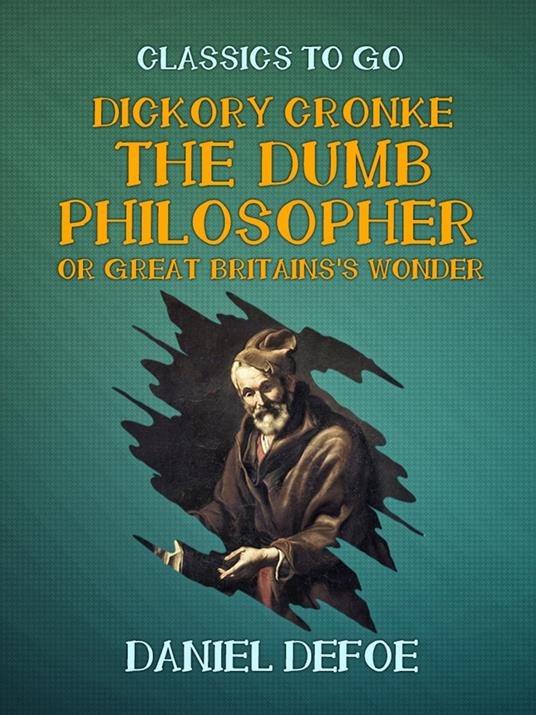 Dickory Cronke The Dumb Philosopher or Great Britains's Wonder