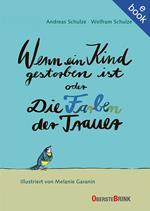 Wenn ein Kind gestorben ist oder Die Farben der Trauer