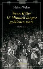 Wenn Hitler 13 Minuten länger geblieben wäre