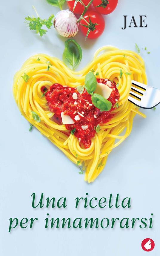 Una ricetta per innamorarsi - Jae - ebook