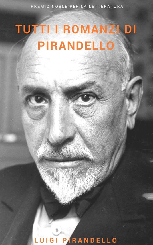 Tutti i romanzi di Pirandello - Luigi Pirandello - ebook