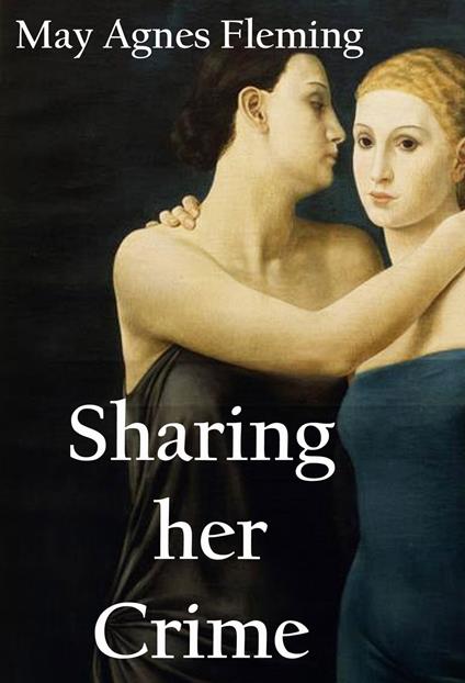 Sharing Her Crime: A Novel