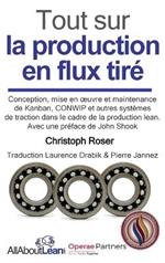 Tout sur la production en flux tiré: Conception, mise en oeuvre et maintenance du Kanban, CONWIP et autres systèmes de traction dans le cadre de la production lean.