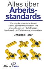 Alles über Arbeitsstandards: Wie man Arbeitsstandards und Toyota Standard Work erstellt und anwendet, um ein Höchstmaß an kontinuierlicher Verbesserung zu erreichen