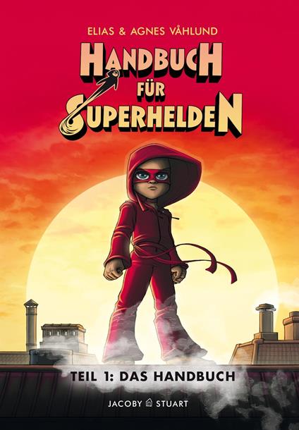 Handbuch für Superhelden Teil 1 - Elias Våhlund,Agnes Våhlund,Nicola T. Stuart - ebook