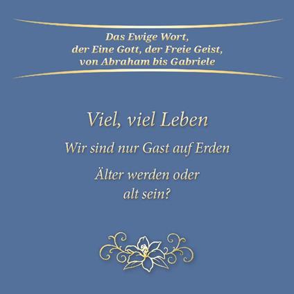 Viel, viel Leben. Wir sind nur Gast auf Erden. Älter werden oder alt sein?