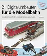 21 Digitalumbauten für die Modellbahn