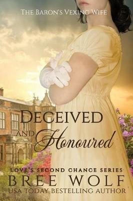 Deceived & Honoured: The Baron's Vexing Wife - Bree Wolf - cover