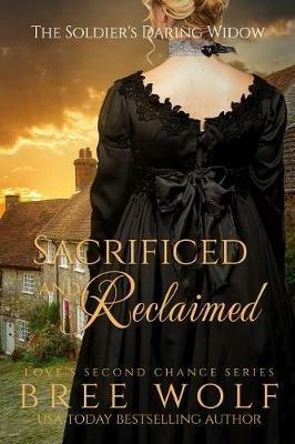 Sacrificed & Reclaimed: The Soldier's Daring Widow - Bree Wolf - cover