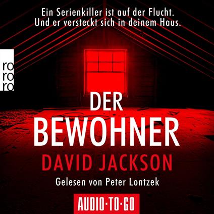 Der Bewohner - Ein Serienkiller ist auf der Flucht. Und er versteckt sich in deinem Haus. (ungekürzt)