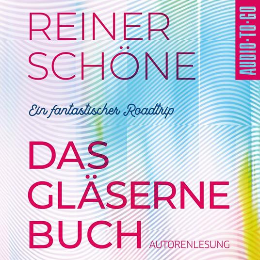 Das Gläserne Buch - Ein fantastischer Roadtrip (Ungekürzte Autorenlesung)