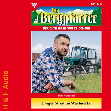 Ewiger Streit im Wachnertal - Der Bergpfarrer, Band 378 (ungekürzt)