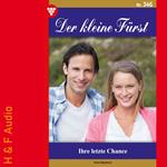 Ihre letzte Chance - Der kleine Fürst, Band 346 (ungekürzt)