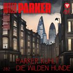 Parker kühlt die wilden Hunde - Butler Parker, Band 282 (ungekürzt)