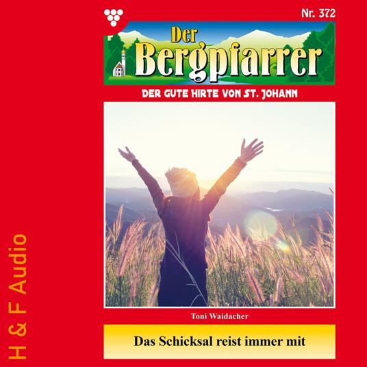 Das Schicksal reist immer mit - Der Bergpfarrer, Band 372 (ungekürzt)