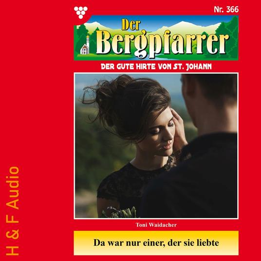 Da war nur einer der sie liebte - Der Bergpfarrer, Band 366 (ungekürzt)