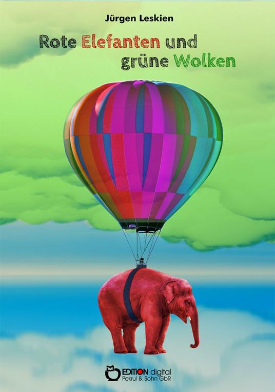 Rote Elefanten und grüne Wolken für Till - Jürgen Leskien - ebook