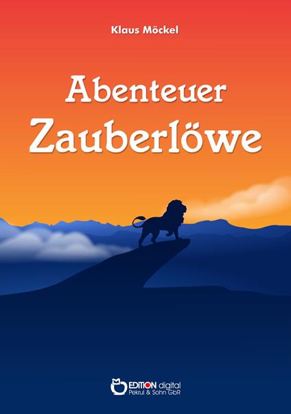 Abenteuer Zauberlöwe - Klaus Möckel - ebook
