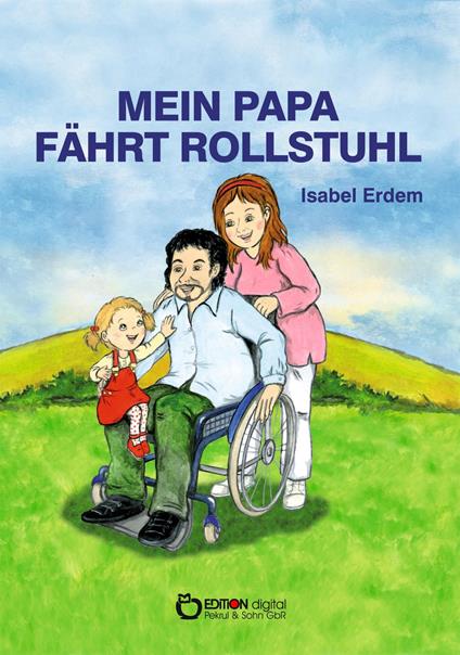 Mein Papa fährt Rollstuhl - Isabel Erdem - ebook