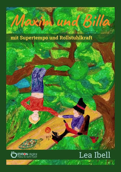 Maxim und Billa mit Supertempo und Rollstuhlkraft - Lea Ibell - ebook