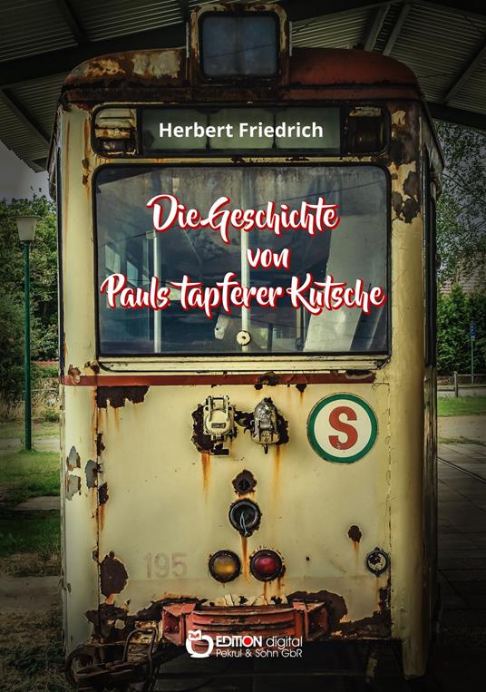 Die Geschichte von Pauls tapferer Kutsche - Herbert Friedrich - ebook