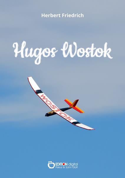 Hugos „Wostok“ - Herbert Friedrich - ebook