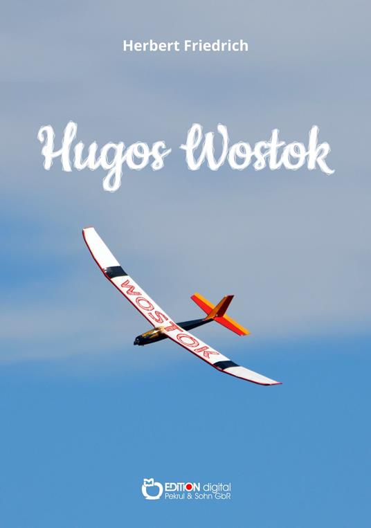 Hugos „Wostok“ - Herbert Friedrich - ebook