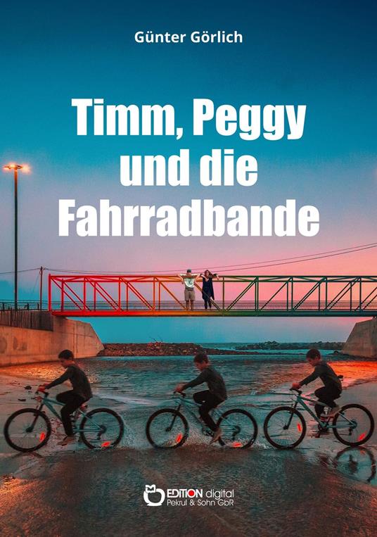 Timm, Peggy und die Fahrradbande. Ein Krimi für Kinder - Günter Görlich - ebook