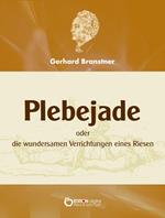 Plebejade oder die wundersamen Verrichtungen eines Riesen