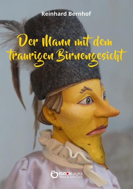 Der Mann mit dem traurigen Birnengesicht - Reinhard Bernhof - ebook