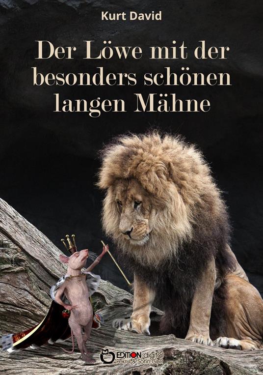 Der Löwe mit der besonders schönen langen Mähne - Kurt David - ebook