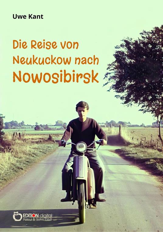 Die Reise von Neukuckow nach Nowosibirsk - Uwe Kant - ebook