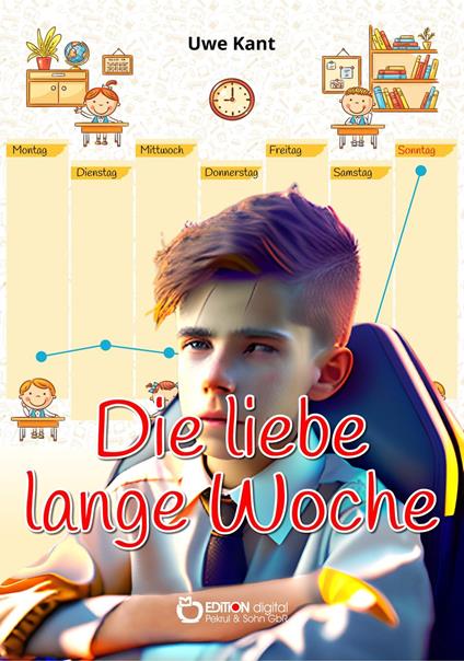 Die liebe lange Woche - Uwe Kant - ebook