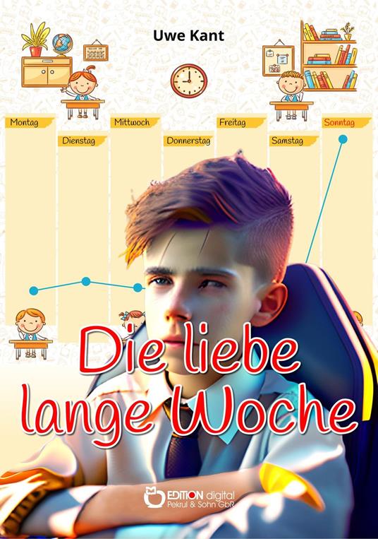Die liebe lange Woche - Uwe Kant - ebook