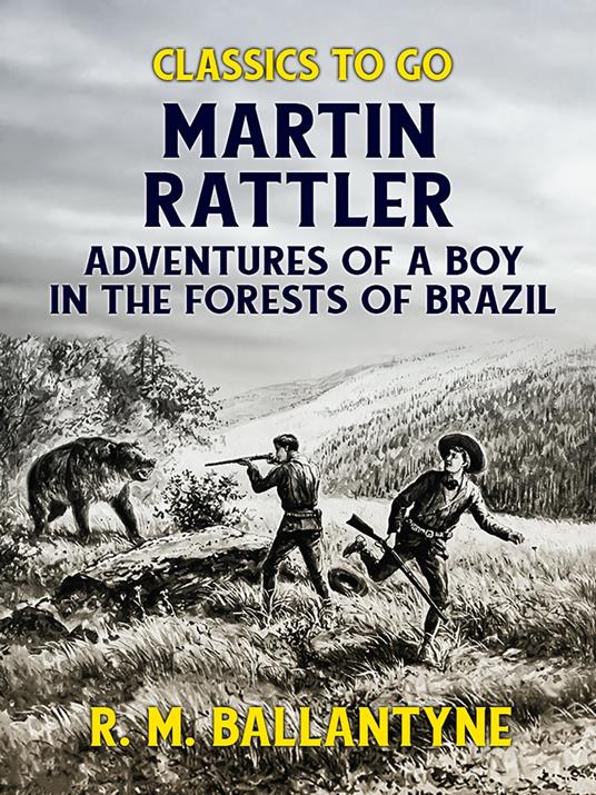 Martin Rattler Adventures of a Boy in he Forests of Brazil