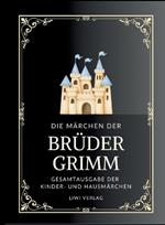 Grimms Märchen. Gesamtausgabe: Enthält sämtliche 200 Kinder- und Hausmärchen