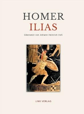 Homer: Ilias. Deutsche Übersetzung von Johann Heinrich Voß - Homer - cover