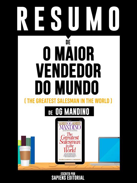Resumo De "O Maior Vendedor do Mundo (The Greatest Salesman In the World) - De Og Mandino"