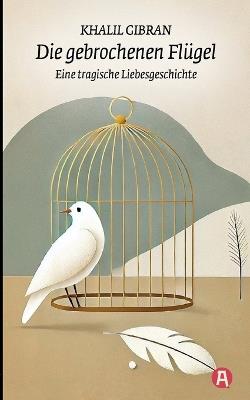 Die gebrochenen Flügel. Eine tragische Liebesgeschichte. Khalil Gibran - Khalil Gibran - cover