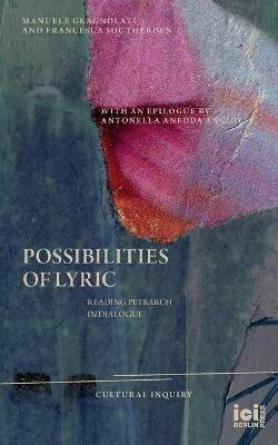 Possibilities of Lyric: Reading Petrarch in Dialogue - Manuele Gragnolati,Francesca Southerden - cover