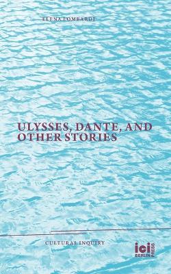 Ulysses, Dante, and Other Stories - Elena Lombardi - cover