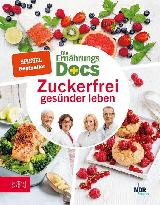 Die Ernährungs-Docs – Zuckerfrei gesünder leben