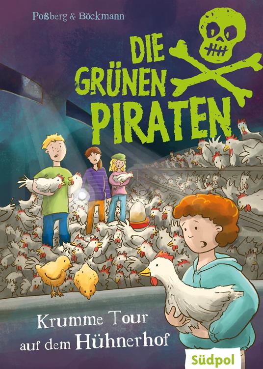 Die Grünen Piraten – Krumme Tour auf dem Hühnerhof - Corinna Böckmann,Andrea Poßberg - ebook