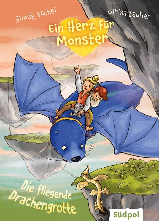 Ein Herz für Monster – Die fliegende Drachengrotte - Simak Büchel,Lauber Larisa - ebook
