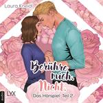 Berühre mich. Nicht.: Hörspiel-Reihe, Teil 2: Berühre mich. Nicht.: Das Hörspiel