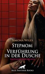 Stepmom: Verführung in der Dusche | Erotische Geschichte